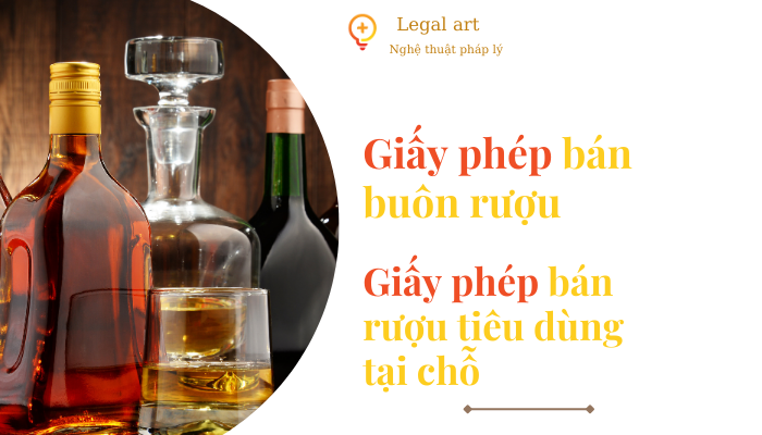 Giấy phép bán buôn rượu. Giấy phép bán rượu tiêu dùng tại chỗ.