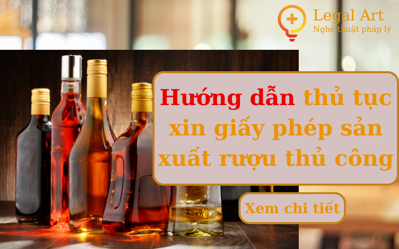 Hướng dẫn xin giấy phép sản xuất rượu thủ công.